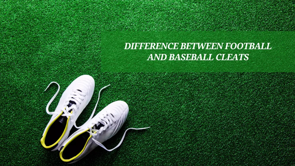 Difference Between Football and Baseball Cleats