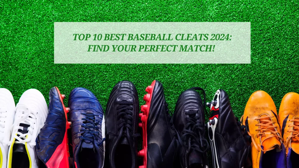 Top 10 Best Baseball Cleats 2024 Find Your Perfect Match!