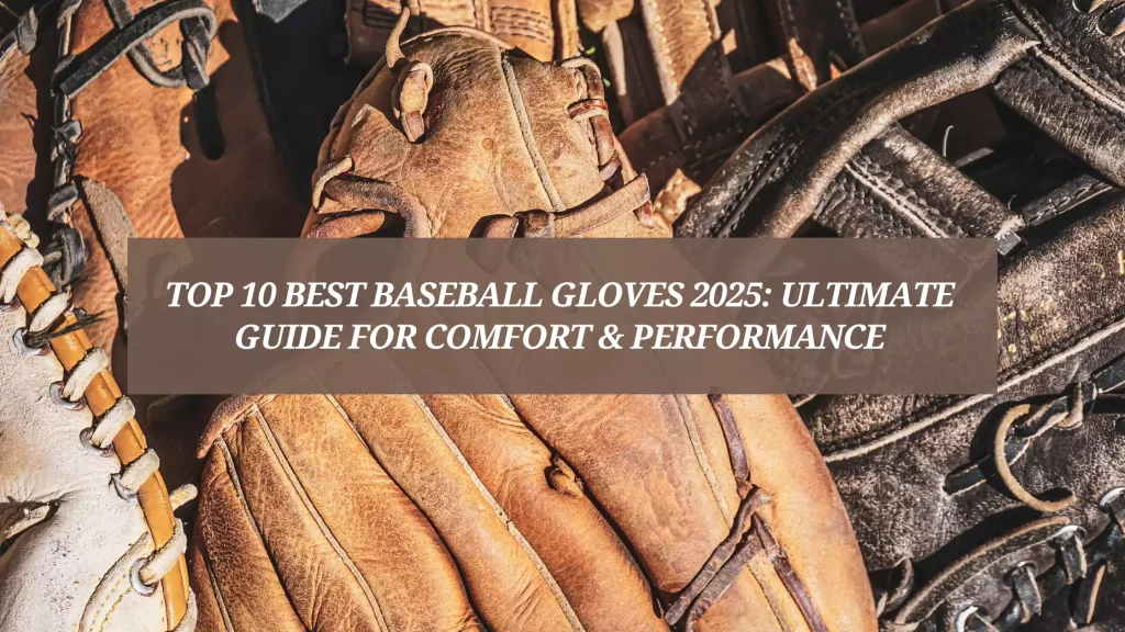 Top-10-Best-Baseball-Gloves-2025-Ultimate-Guide-for-Comfort-_-Performance