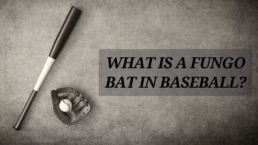 What-Is-a-Fungo-Bat-in-Baseball