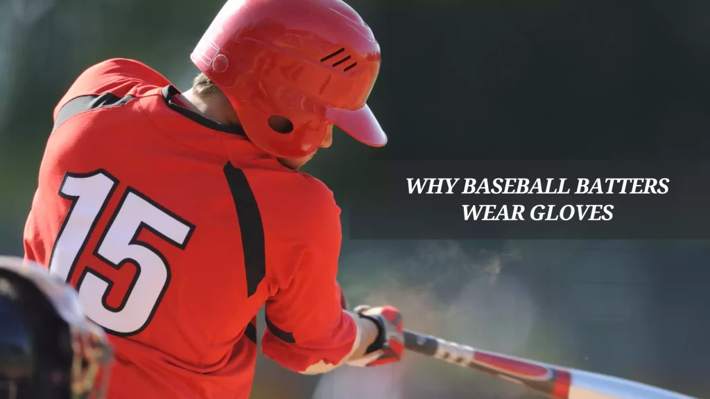 Why-Baseball-Batters-Wear-Gloves