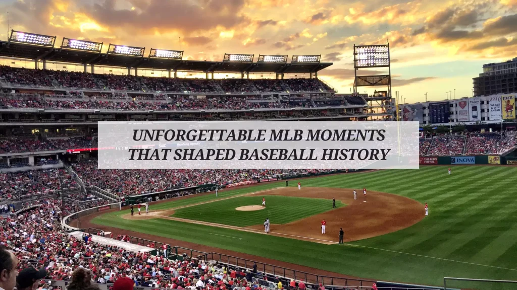 Unforgettable-MLB-Moments-That-Shaped-Baseball-History