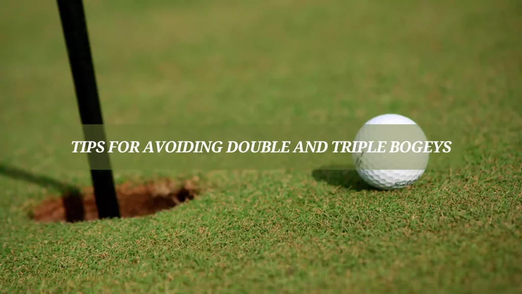 Tips-For-Avoiding-Double-and-Triple-Bogeys