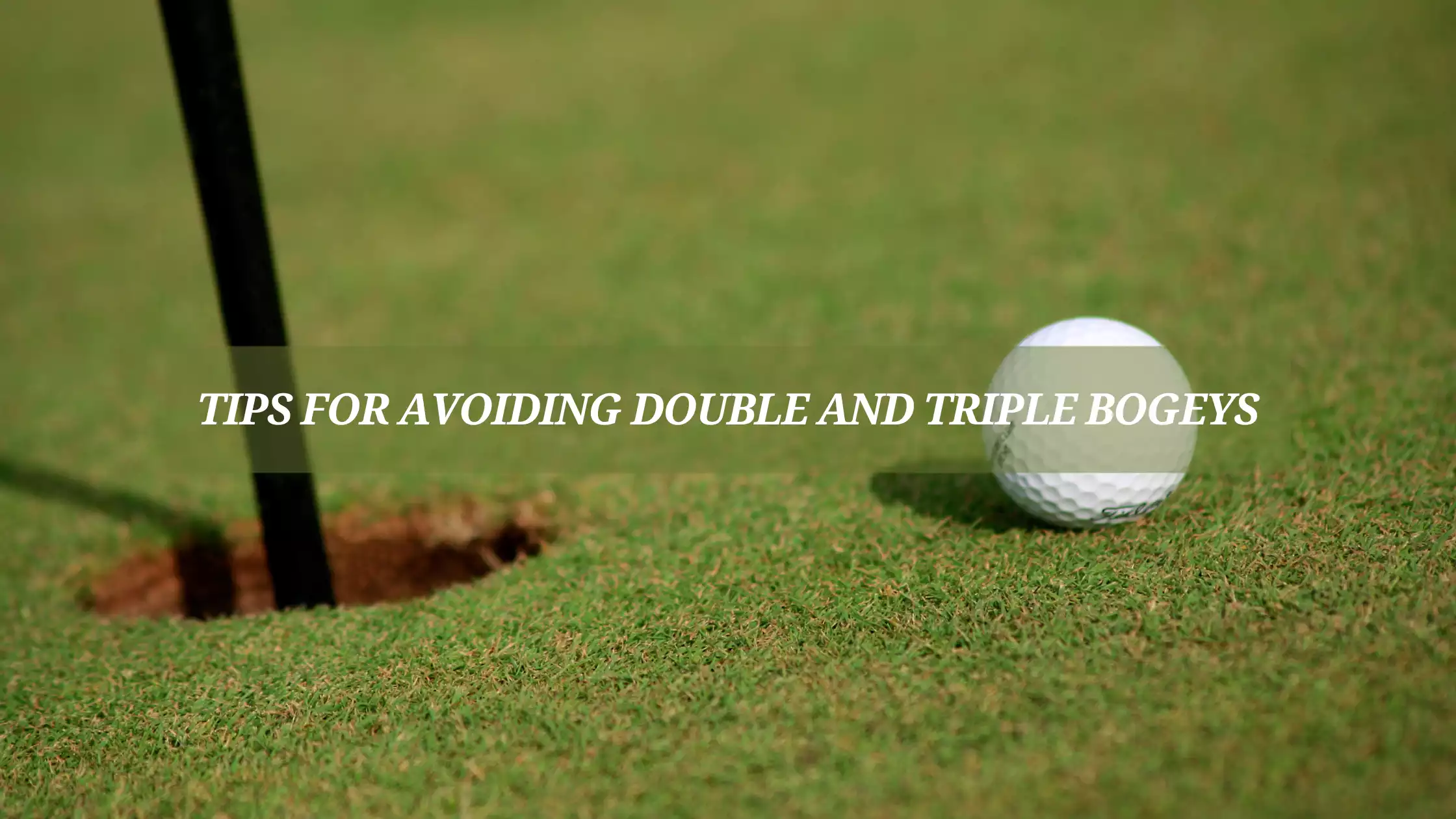 Tips-For-Avoiding-Double-and-Triple-Bogeys