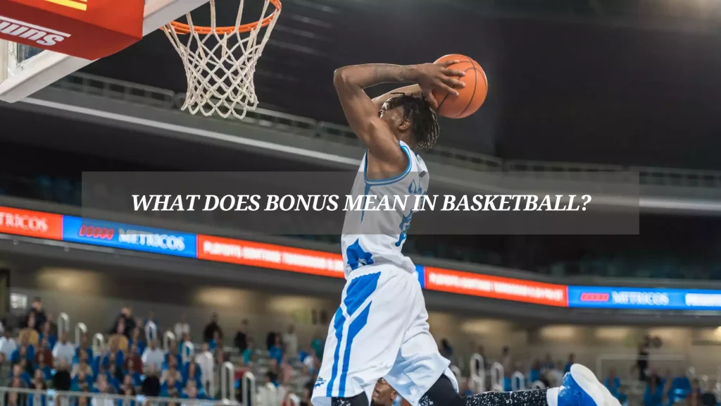 What-Does-Bonus-Mean-in-Basketball