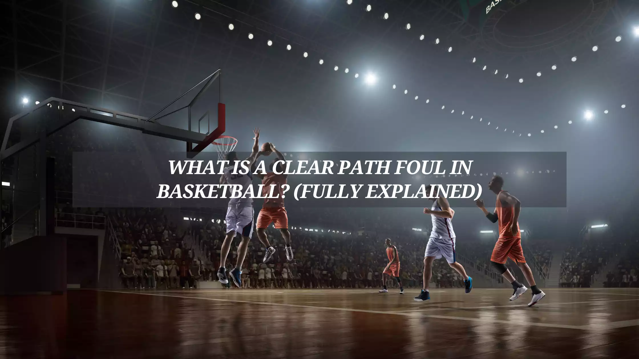 What-Is-a-Clear-Path-Foul-in-Basketball-_Fully-Explained_-min